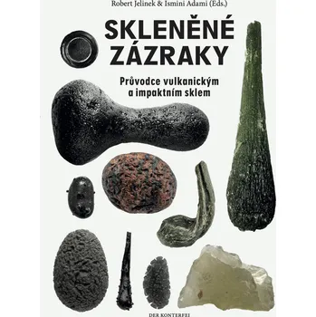 SKLENĚNÉ ZÁZRAKY – Průvodce vulkanickým a impaktním sklem