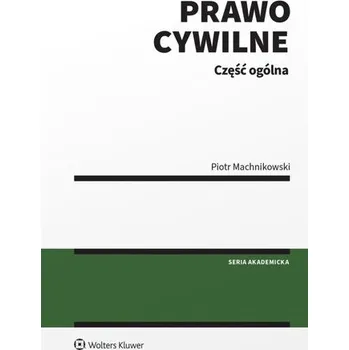 Prawo cywilne. Część ogólna w.1 - Piotr Machnikowski