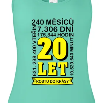 Tílko K narozeninám | Dámské tílko 20 let Rostu do krásy