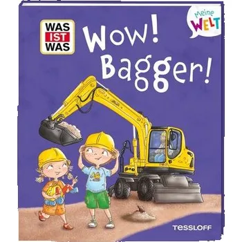 První čtění WAS IST WAS Meine Welt Band 17 Wow! Bagger! - Weller-Essers, Andrea