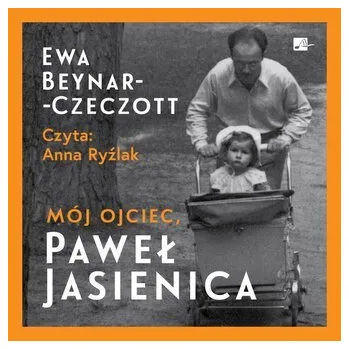 Mój ojciec, Paweł Jasienica Audiobook - Ewa Beynar-Czeczott