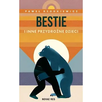 Bestie i inne przydrożne dzieci - Paweł Rzodkiewicz