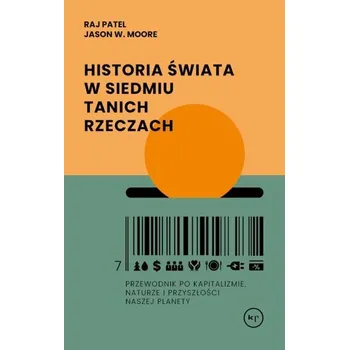 Historia świata w siedmiu tanich rzeczach - Patel, Raj