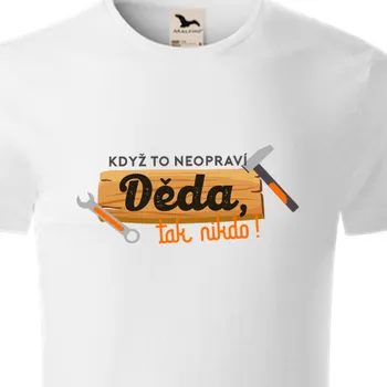 Organická trička Pro dědečka | Organické triko Když to neopraví děda