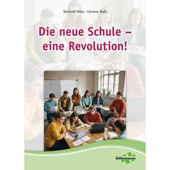Die neue Schule - eine Revolution - Miller, Reinhold
