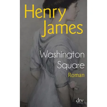 Washington Square, deutsche Ausgabe - Henry James [DE] (2015, Brožovaná / brožovaná, DTV)