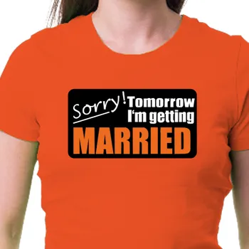 Dámské tričko Tričko Rozlučka se svobodou | Dámské triko Sorry, tomorrow I'm getting married