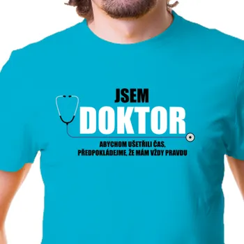 Pánské tričko Tričko Lékaři a záchranáři | Vtipné tričko Jsem doktor