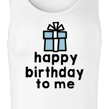 Pánské tílko Tílko K narozeninám | Pánské narozeninové tílko Happy birthday to me