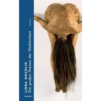 Die großen Themen der Weiblichkeit - Nochlin, Linda