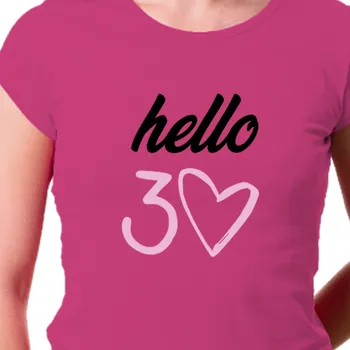 Tričko K narozeninám | Dámské triko Hello 30