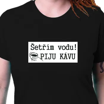 Tričko Jídlo a káva | Dámské tričko Šetřím vodu!