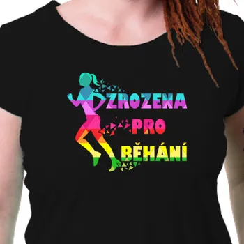 Dámské tričko Tričko Akce | Tričko Zrozena pro běhání