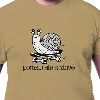 Tričko Vtipná | Tričko s hlemýžděm - pomalu, ale stylově