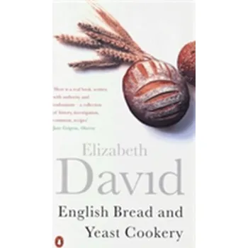 English Bread and Yeast Cookery - David, Elizabeth