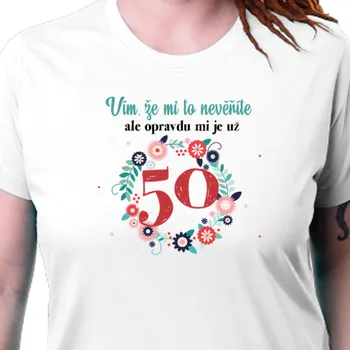 Dámské tričko Tričko K narozeninám | Narozeninové tričko Už mi je 50