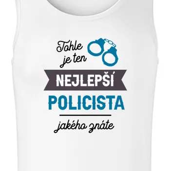 Tílko Policisté | Tílko Nejlepší policista