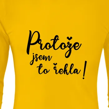 Pánské tričko Triko s dlouhým rukávem Pro maminky | Tričko s dlouhým rukávem Protože jsem to řekla