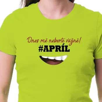 Dámské tričko Tričko Humor | Tričko Neberte mě vážně