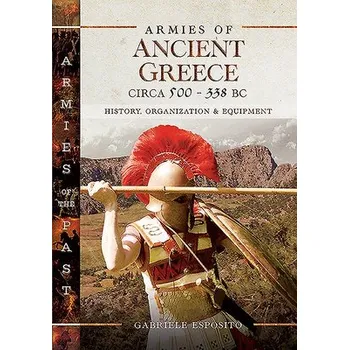 Armies of Ancient Greece Circa 500 to 338 BC - Esposito, Gabriele