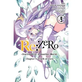 Re:ZERO -Starting Life in Another World-, Chapter 3: Truth of Zero, Vol. 9 (manga) - Matsuse, Daichi a Bourque, Jeremiah a Gancio, Rochelle a Otsuka, Shinichirou a Nagatsuki, Tappei