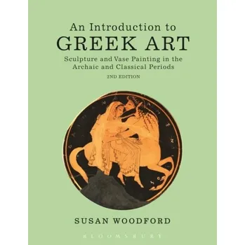 Introduction to Greek Art - Woodford, Dr Susan (Independent scholar)