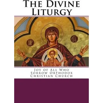 Cizojazyčná kniha The Divine Liturgy: Joy of All Who Sorrow Christian Orthodox Church – John Chrysostom (EN)