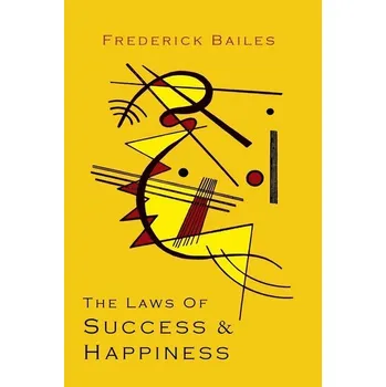 Osobní rozvoj The Laws of Success & Happiness - Bailes, Frederick