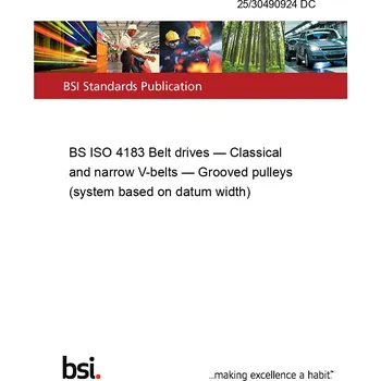 25/30490924 DC BS ISO 4183 Belt drives — Classical and narrow V-belts — Grooved pulleys (system based on datum width) Anglicky Tisk