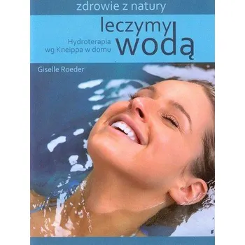 Leczymy wodą - Roeder Giselle