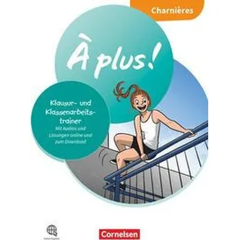 Cizí jazyk À plus ! Französisch als 1. und 2. Fremdsprache - Ausgabe 2020 - Charnières -Klassenarbeitstrainer mit Audios und Lösungen onlin