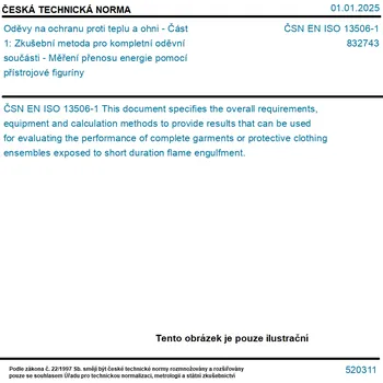 ČSN EN ISO 13506-1 - Oděvy na ochranu proti teplu a ohni - Část 1: Zkušební metoda pro kompletní oděvní součásti - Měření přenosu energie pomocí přístrojové figuríny - Tisk