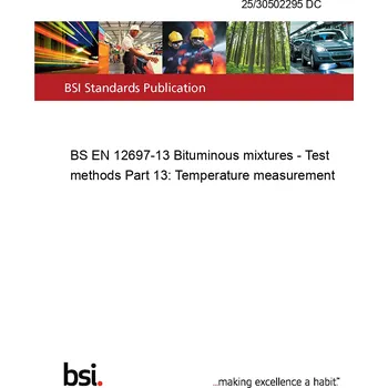 25/30502295 DC BS EN 12697-13 Bituminous mixtures - Test methods Part 13: Temperature measurement Anglicky Tisk