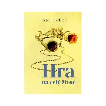 HRA NA CELÝ ŽIVOT. STAROMÓDNÍ POVÍDKY – Eitan Finkelstein