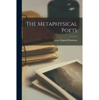 The Metaphysical Poets - Branham, Grace Bagnall