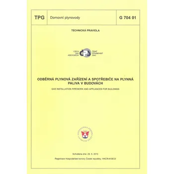 TPG 704 01 - Odběrná plynová zařízení a spotřebiče na plynná paliva v budovách Jazyk: Česky, Varianta: Tisk