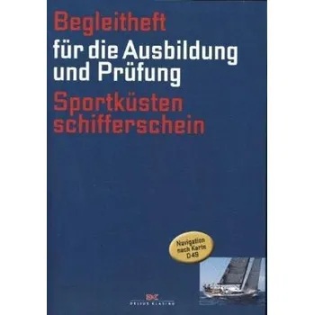 Begleitheft für die Ausbildung und Prüfung Sportküstenschifferschein, (gültig ab 1.10.2013)