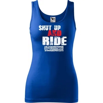 Dámské tílko s potiskem Shut up and ride Velikost: S, Barva: Královsky modrá