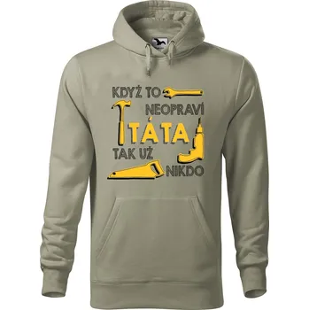 Pánská mikina Pánská mikina s potiskem Když to neopraví táta, tak nikdo.. Velikost (muž): 3XL, Vyberte barvu: Světlá khaki