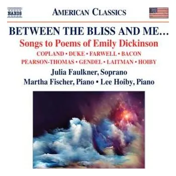 Zahraniční hudba CD Aaron Copland: Between The Bliss And Me... (Songs To Poems Of Emily Dickinson) 2013