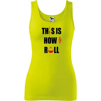 Dámské oblečení Dámské tílko s potiskem This is how I roll Velikost: S, Barva: Limetková