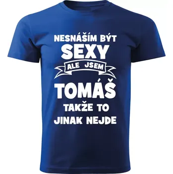 Pánské tričko Pánské tričko Nesnáším být SEXY ale jsem TOMÁŠ takže to jinak nejde modré XS (Pánské tričko sexy TOMÁŠ)