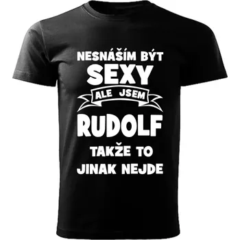 Pánské tričko Nesnáším být SEXY ale jsem RUDOLF takže to jinak nejde černé 3XL (Pánské tričko sexy RUDOLF)