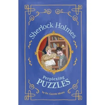Sherlock Holmes: Perplexing Puzzles - Moore, Dr Gareth