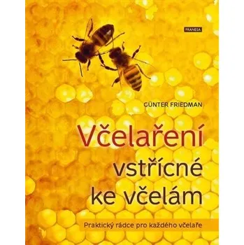 Včelaření vstřícné ke včelám - Gunter Friedman