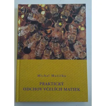 Praktický chov včelích matek - Michal Mačička