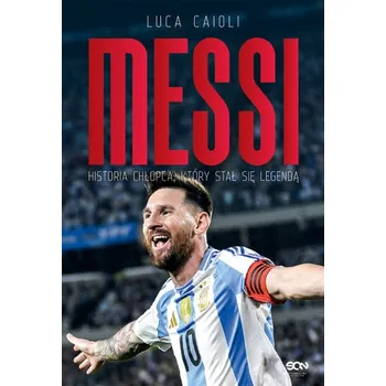 Literární biografie Messi. Historia chłopca, który stał się legendą
