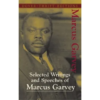 Selected Writings and Speeches of Marcus Garvey - Garvey, Marcus; Martin, Tony