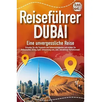 Cestování REISEFÜHRER DUBAI - Eine unvergessliche Reise: Erkunden Sie alle Traumorte und Sehenswürdigkeiten und erleben Sie Kulinarisches, - World, Travel