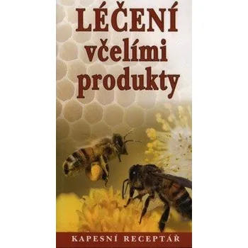 Léčení včelími produkty - Kapesní receptář